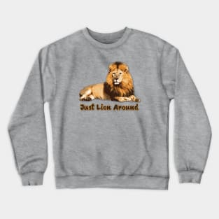 Just Lion Around Crewneck Sweatshirt